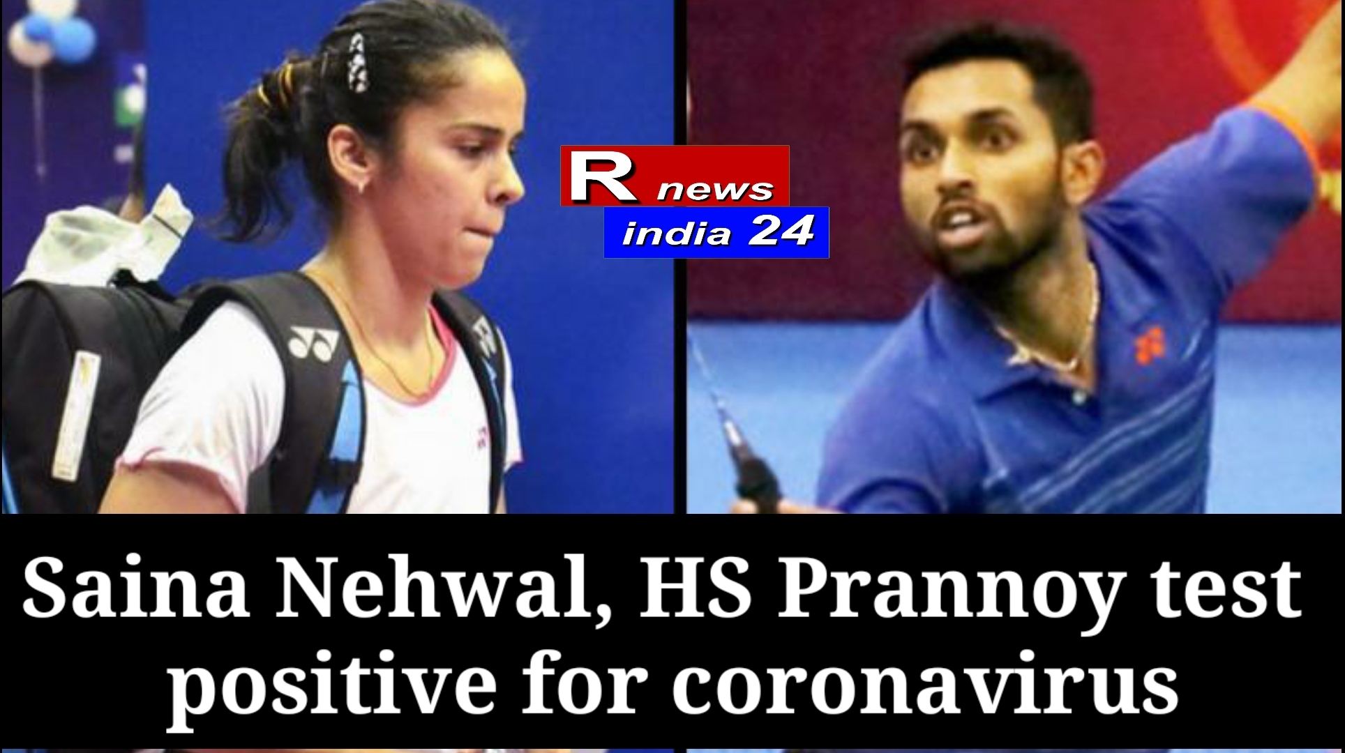 Saina Nehwal, HS Prannoy test positive for coronavirus