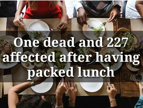 One dead and 227 affected after having packed lunch